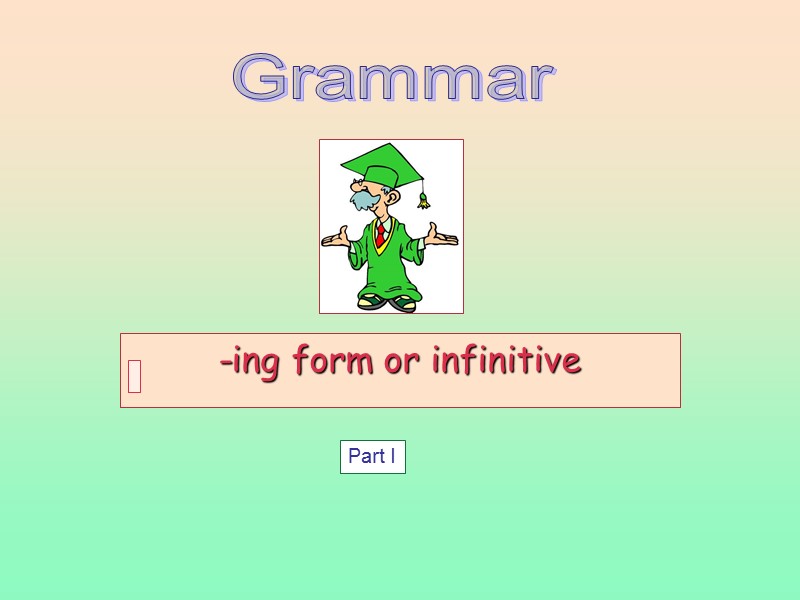 -ing form or infinitive Grammar Part I